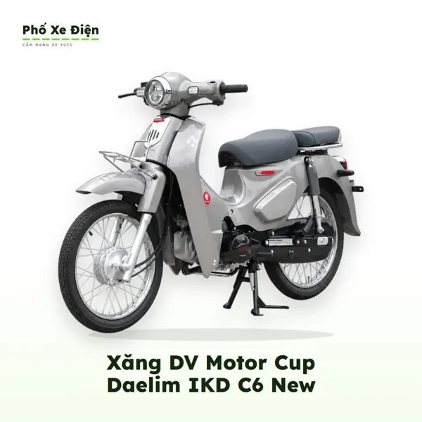 Xe Xăng DVMOTOR Cup Daelim IKD C6 New