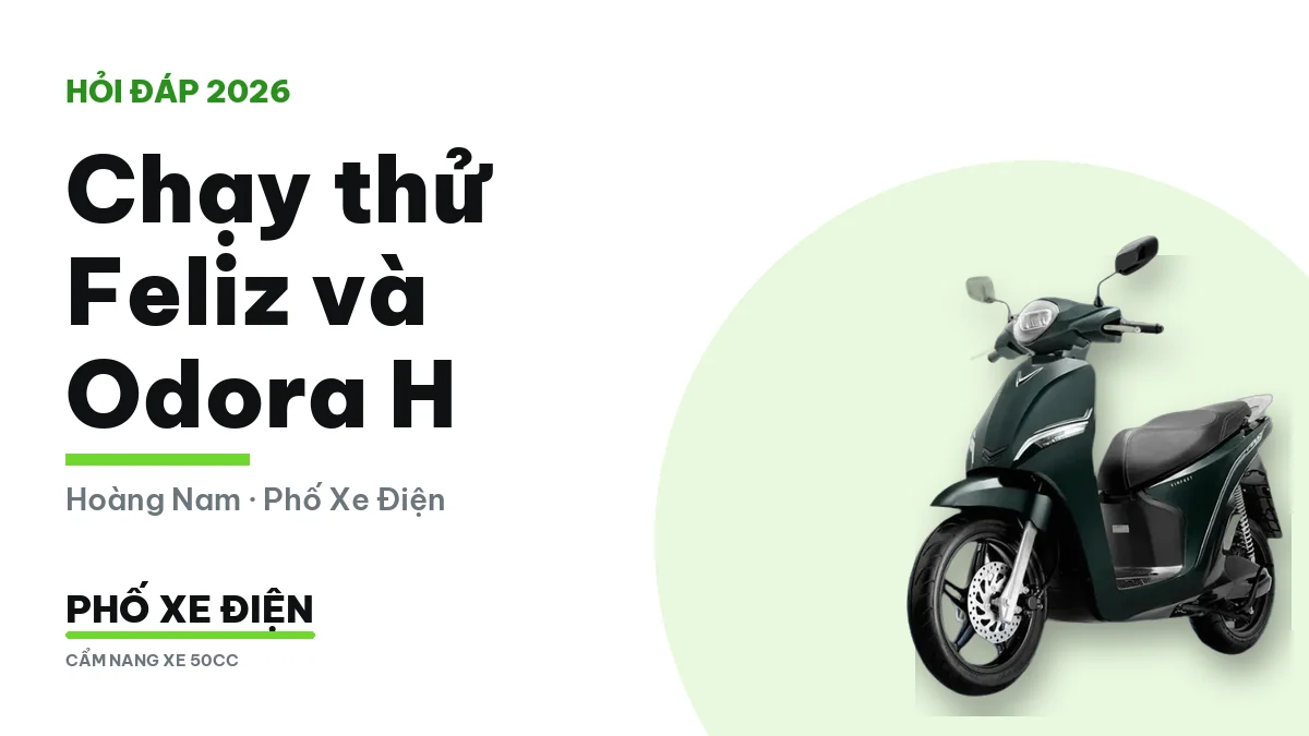 Chạy thử VinFast Feliz và Yadea Odora H trên đường thử