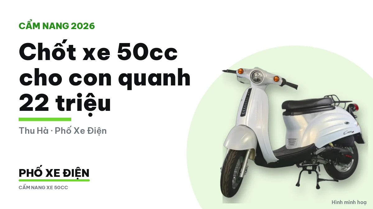 Chốt xe 50cc cho con quanh 22 triệu nên so mẫu nào