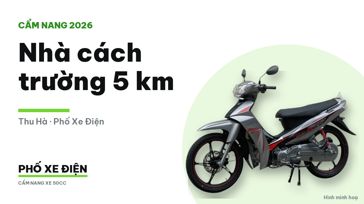 Nhà cách trường 5 km nên đi xe gì