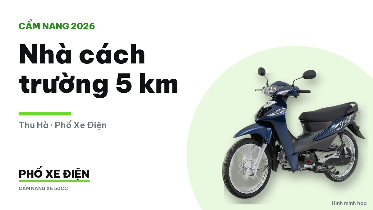 Nhà cách trường 5 km nên đi xe gì