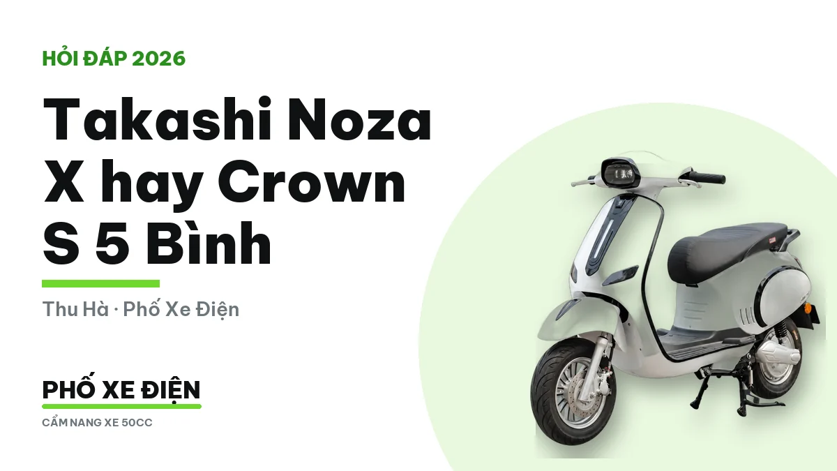 Takashi Noza X hay Crown S 5 Bình cùng giá 17,5 triệu đồng