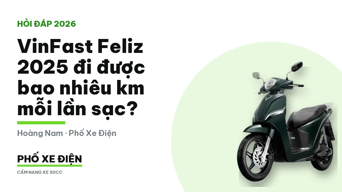 VinFast Feliz 2025 đi được bao nhiêu km mỗi lần sạc