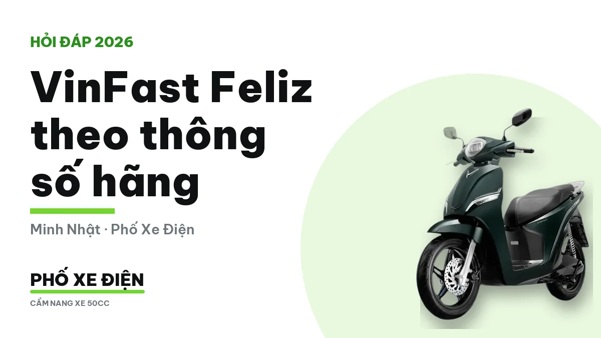 VinFast Feliz theo thông số hãng 60 km/h 1200W ắc quy chì