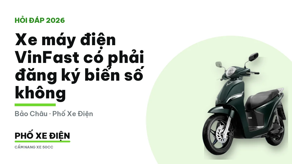 Xe máy điện VinFast Feliz và Vento có phải đăng ký biển số không