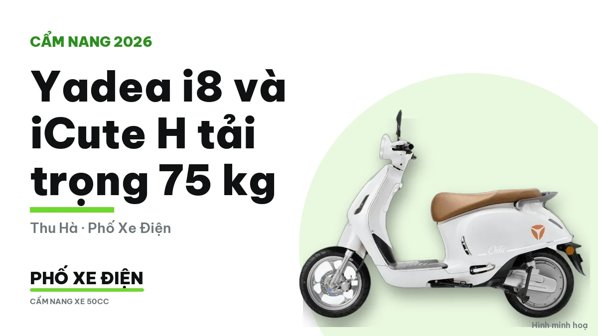 Yadea i8 và iCute H tải trọng 75kg chở hai người đi học