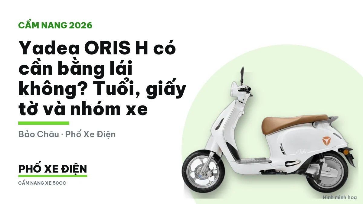 Yadea ORIS H có cần bằng lái không