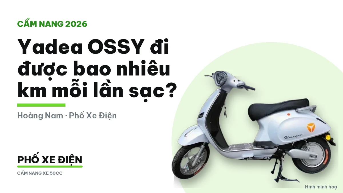 Yadea OSSY đi được bao nhiêu km mỗi lần sạc